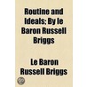 Routine And Ideals; By Le Baron Russell Briggs door Le Baron Russell Briggs