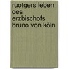 Ruotgers Leben des Erzbischofs Bruno von Köln door Julius Von Jasmund