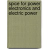 Spice For Power Electronics And Electric Power door M.H. Rashid