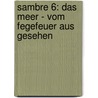 Sambre 6: Das Meer - Vom Fegefeuer Aus Gesehen by Yslaire