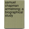 Samuel Chapman Armstrong; A Biographical Study door Edith Armstrong Talbot