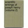 Scientific Writings Of Joseph Henry (Volume 2) door Joseph Henry