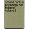 Second Book in Physiology and Hygiene Volume 2 door John Harvey Kellogg