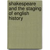 Shakespeare And The Staging Of English History door Janette Dillon