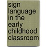 Sign Language in the Early Childhood Classroom by Key Education