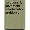 Solutions for Pavement Rehabilitation Problems door Sanford P. Lahue