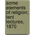 Some Elements of Religion; Lent Lectures, 1870