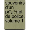 Souvenirs D'Un Prï¿½Fet De Police, Volume 1 by Louis Andrieux