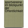 Sportvereine im Blickpunkt der Öffentlichkeit by Bernhard Beyer