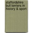 Staffordshire Bull Terriers In History & Sport