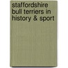 Staffordshire Bull Terriers In History & Sport door Mike Homan