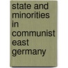 State And Minorities In Communist East Germany by Norman LaPorte