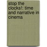Stop The Clocks!: Time And Narrative In Cinema door Helen Powell