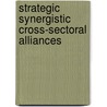 Strategic Synergistic Cross-Sectoral Alliances door Trausch Dr. Ann-Margret