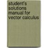Student's Solutions Manual for Vector Calculus