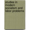 Studies in Modern Socialism and Labor Problems door T. Edwin B 1841 Brown