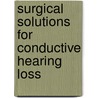 Surgical Solutions for Conductive Hearing Loss by Mirko Tos