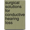Surgical Solutions for Conductive Hearing Loss door Mirko Tos