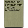 Susanne und der Traum vom traurigen Schneemann door Roswitha Mehler