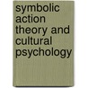 Symbolic Action Theory and Cultural Psychology door Ernest E. Boesch
