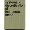 Systematic Discretization of Input/Output Maps door Michael Schmidt