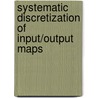 Systematic Discretization of Input/Output Maps by Michael Schmidt