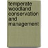 Temperate Woodland Conservation and Management