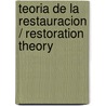 Teoria de la restauracion / Restoration Theory door Cesare Brandi