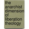 The Anarchist Dimension of Liberation Theology door Linda H. Damico