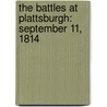 The Battles at Plattsburgh: September 11, 1814 by Keith A. Herkalo