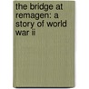 The Bridge At Remagen: A Story Of World War Ii door Ken Hechler