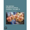 The British Gynaecological Journal (Volume 19) by British Gynaecological Society