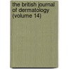 The British Journal Of Dermatology (Volume 14) door British Association of Dermatology