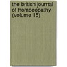 The British Journal Of Homoeopathy (Volume 15) by John James Drysdale