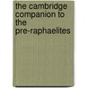 The Cambridge Companion to the Pre-Raphaelites door Elizabeth Prettejohn