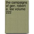 The Campaigns of Gen. Robert E. Lee Volume 222