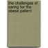 The Challenges of Caring for the Obese Patient