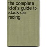 The Complete Idiot's Guide To Stock Car Racing door Peter Monte