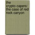 The Crypto-Capers: The Case Of Red Rock Canyon