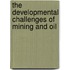 The Developmental Challenges of Mining and Oil