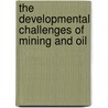 The Developmental Challenges of Mining and Oil door Stefania Battistelli