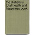 The Diabetic's Total Health And Happiness Book