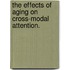 The Effects Of Aging On Cross-Modal Attention.