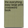 The Everything Easy Large Print Crossword Book door Els Timmerman