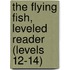 The Flying Fish, Leveled Reader (Levels 12-14)