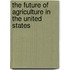 The Future of Agriculture in the United States