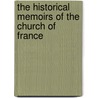 The Historical Memoirs Of The Church Of France door Charles Butler