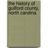 The History of Guilford County, North Carolina door Stockard Sallie Walker