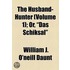 The Husband-Hunter Volume 1; Or,  Das Schiksal