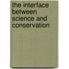The Interface Between Science and Conservation door Susan Bradley
